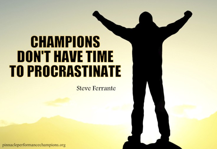 Champions Don't Have Time To Procrastinate